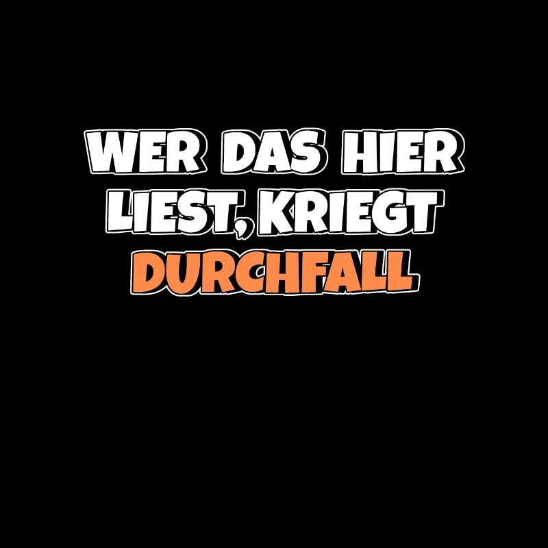 Wer das hier liest kriegt Durchfall