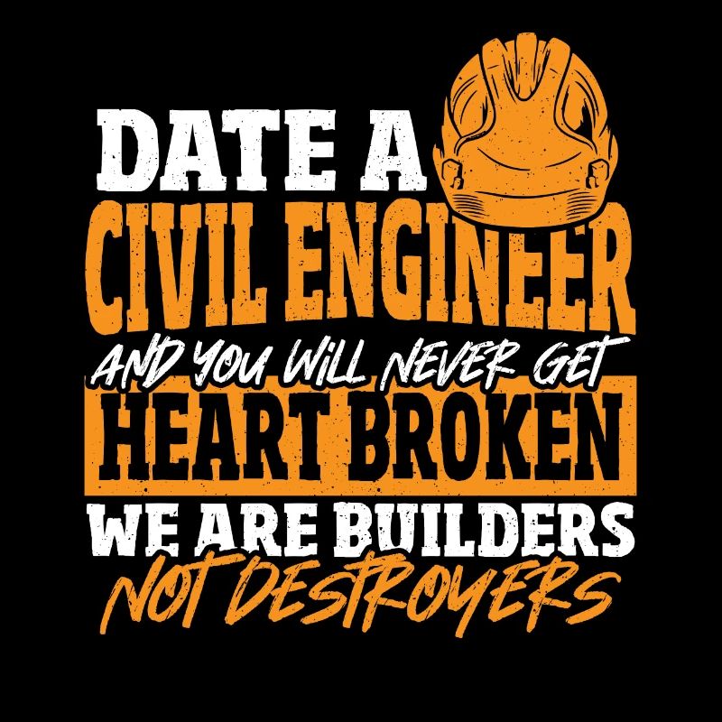 Date Civil Engineer Never Get Heart Broken Civil