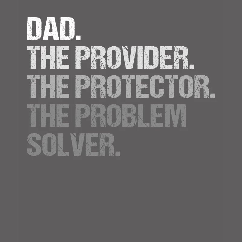 Dad Provider Protector Problem Solver