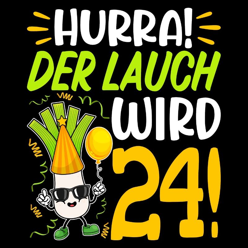 Hurra der Lauch wird 24 Geburtstag