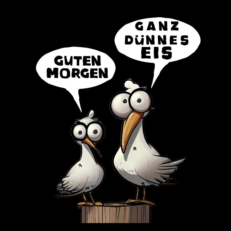 Guten Morgen Ganz dünnes Eis - Möwe grimig Spruch