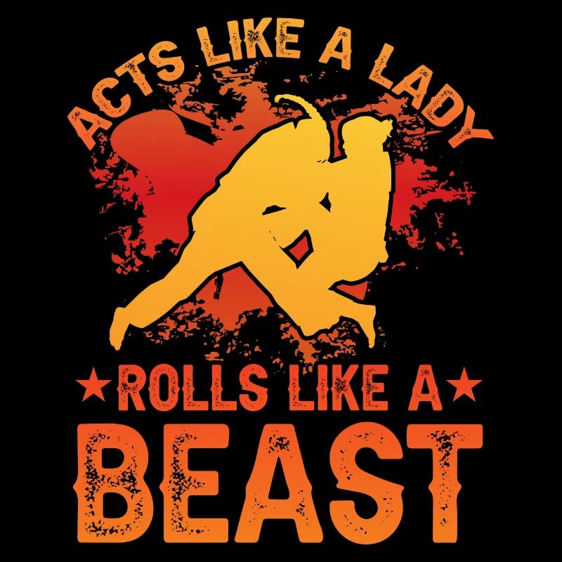 Agit comme une dame, roule comme une bête BJJ