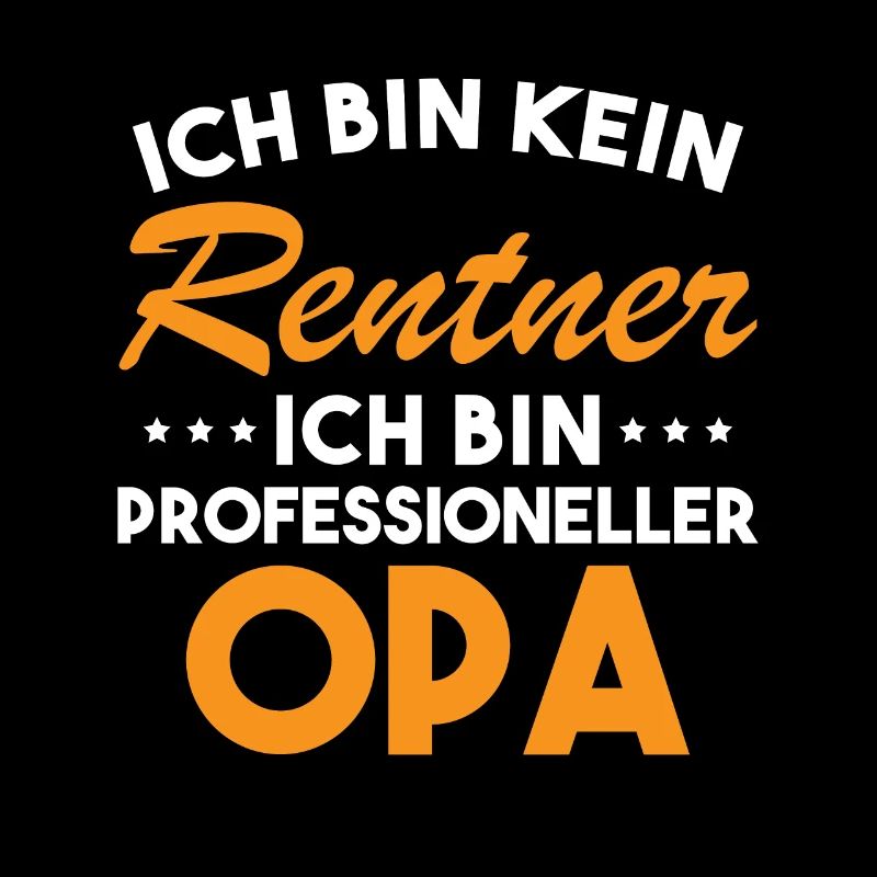Ich Bin Kein Rentner Ich Bin Professioneller Opa