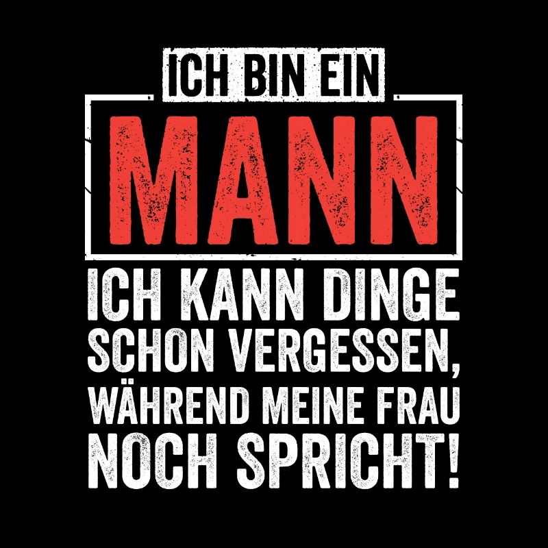 Ich bin ein Mann ich kann dinge vergessen