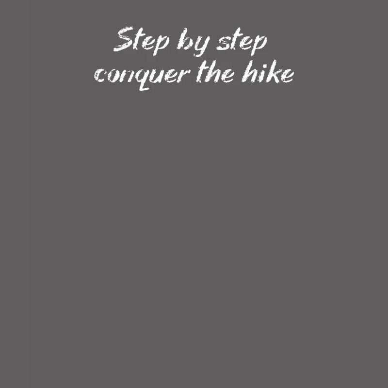 Hiking - Step by step, conquer the hike