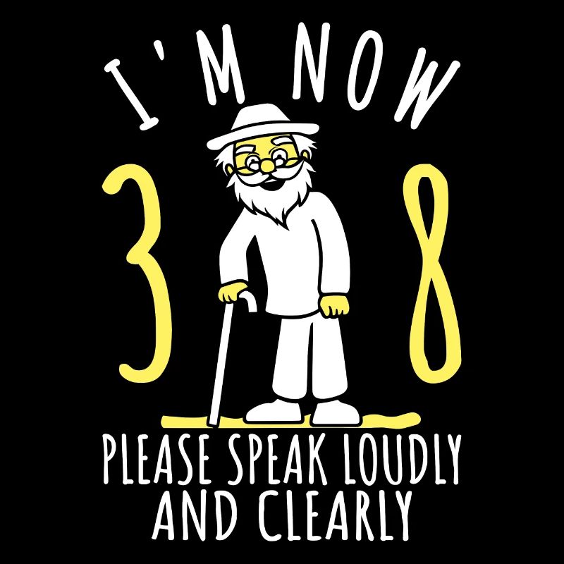 38th Birthday 38th 38th I'm 38th Now I'm 38 Years Old