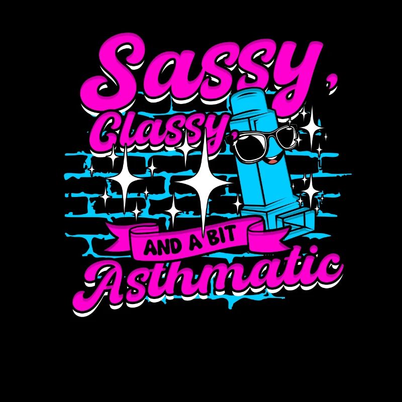 Asthma Sassy Classy And A Bit Asthmatic
