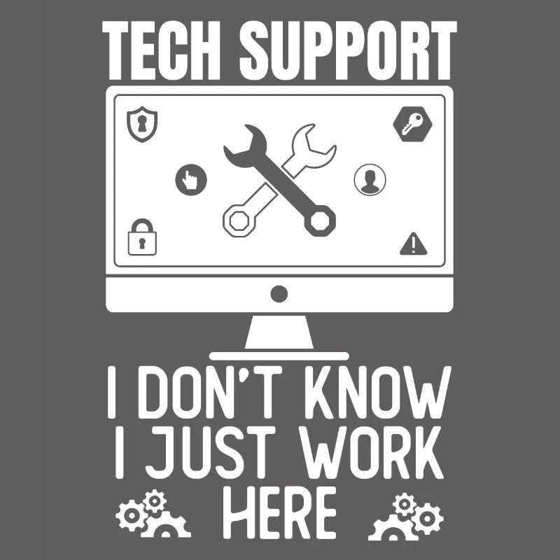 Tech Support I Don't Know I Just Work Here