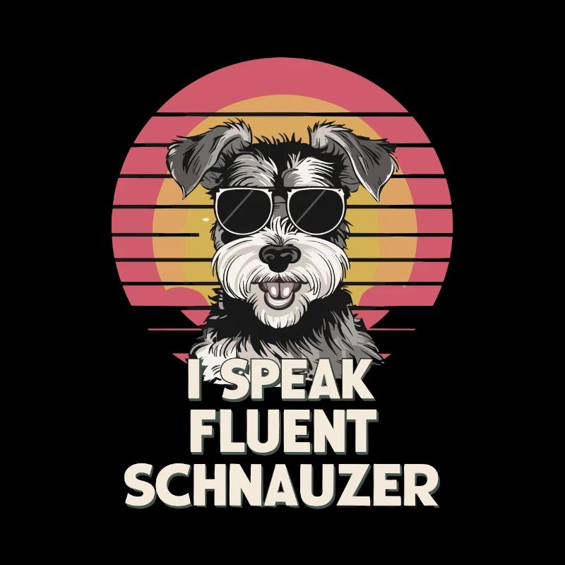 I Speak Fluent Schnauzer