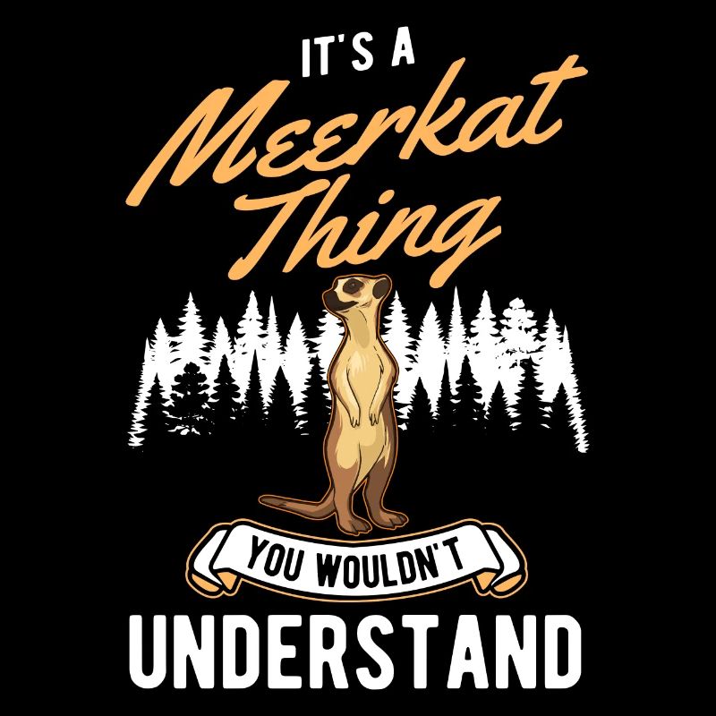 It's a Meerkat thing You wouldn't understand