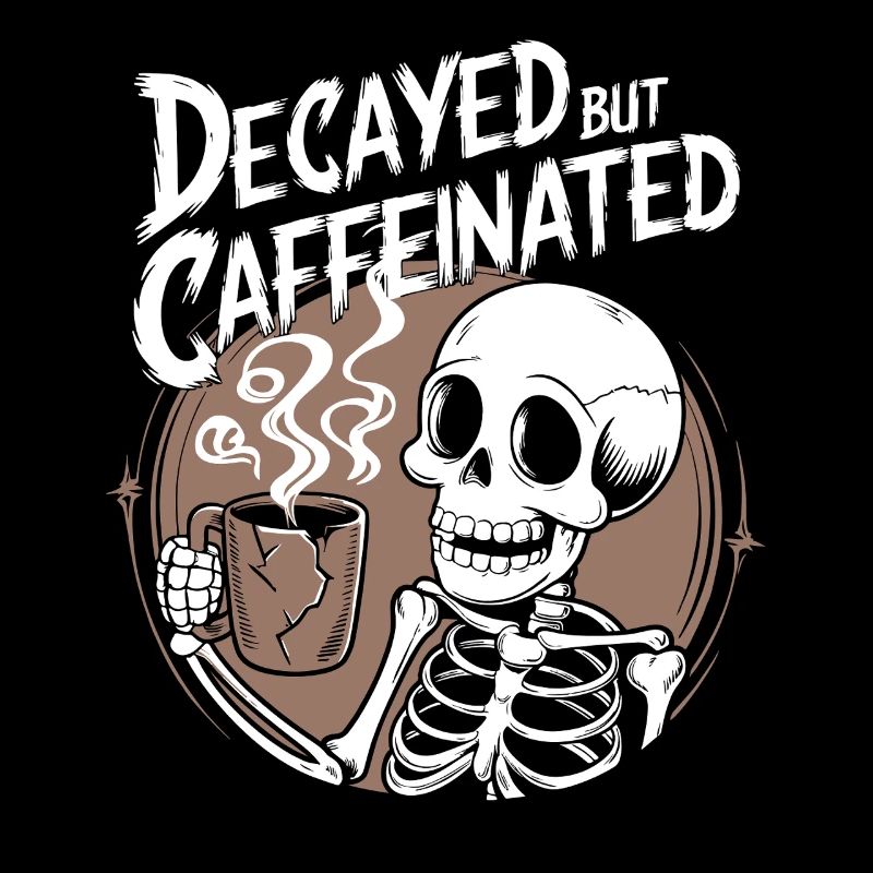Death Decaf Dark Humor Funny Skeleton Coffee Lover