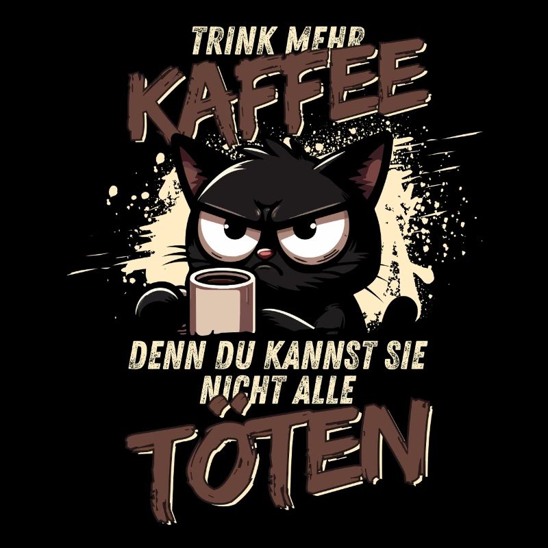 Trink mehr Kaffee – schwarzer Humor Katze
