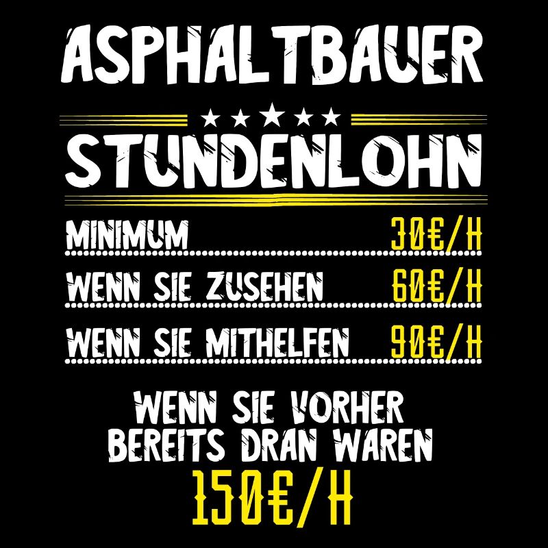Asphaltbauer Stundenlohn Straßenbauer Spruch Asph