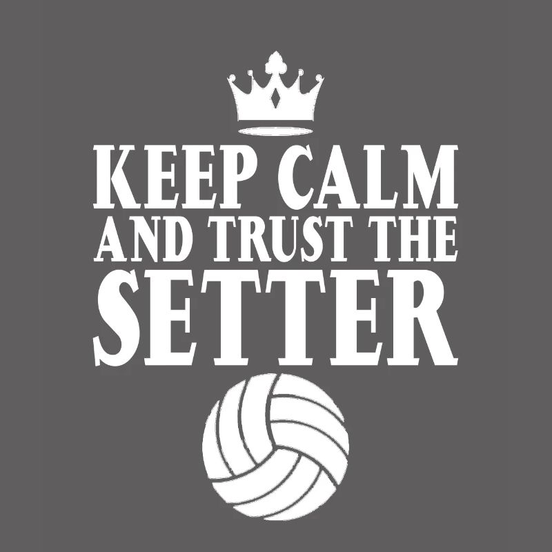 Keep Calm And Trust The Setter 5