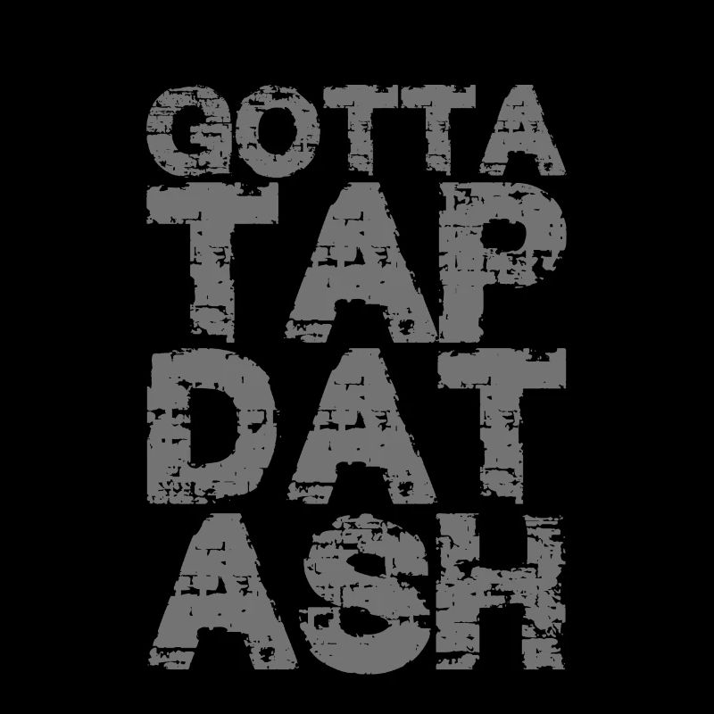 Gotta Tap Dat Ash 2