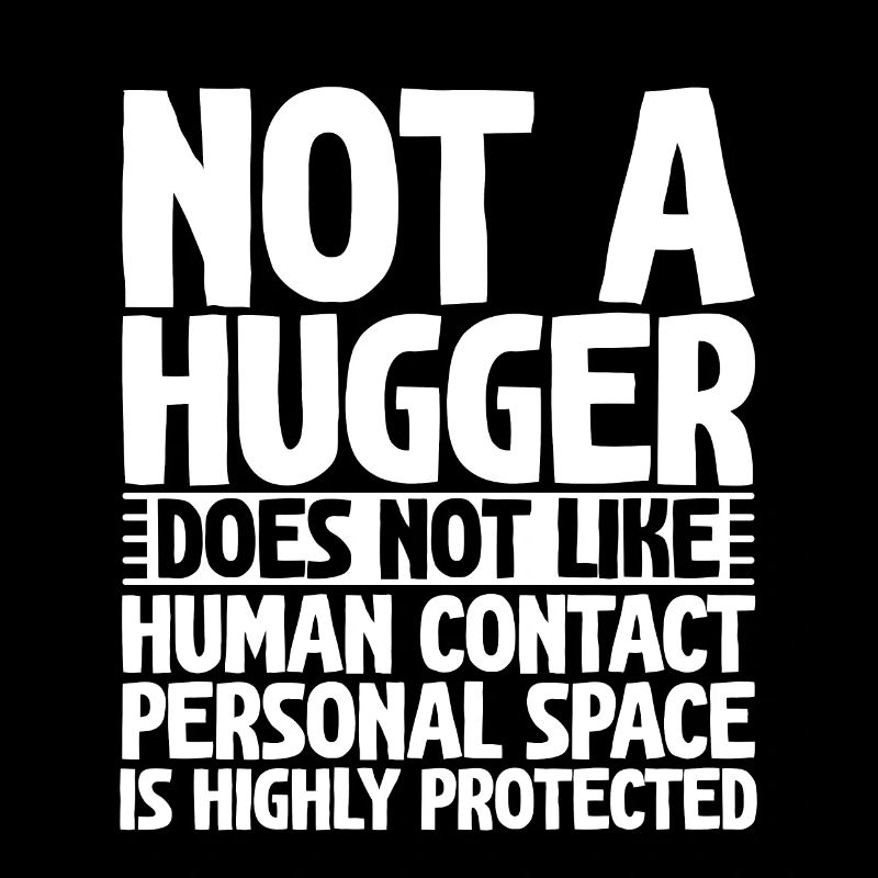 Not a Hugger, Does Not Like Human Contact 2