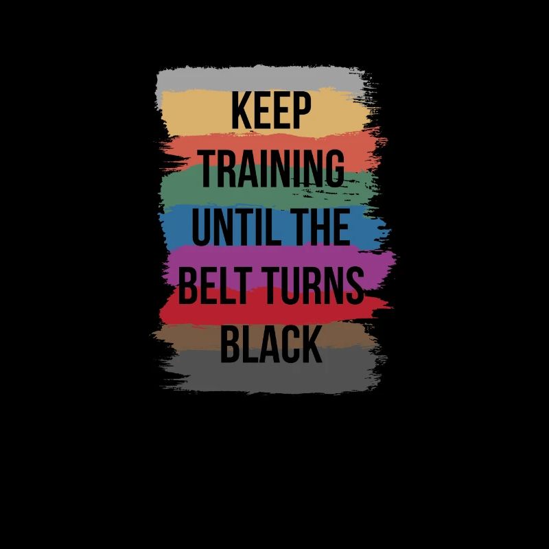 Keep Training Until The Belt Turns Black Karate