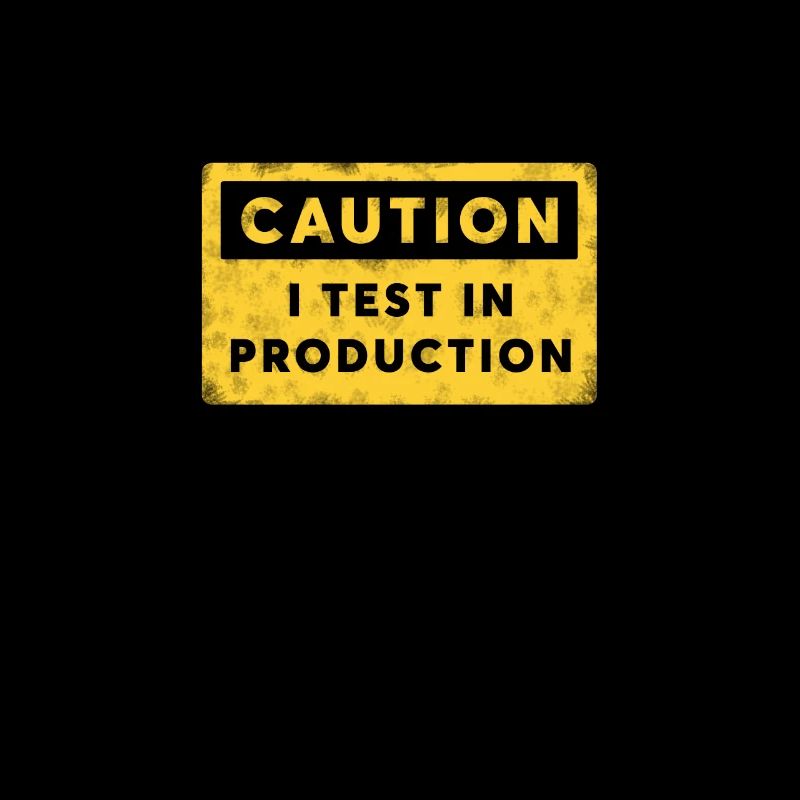 I test in Production Caution Sign Developer Shirt