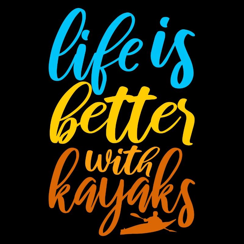 Kayaking Life Is Better With Kayaks Canoeing Gift