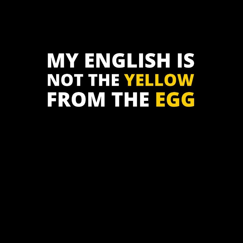 Mon anglais n'est pas le jaune de l'œuf