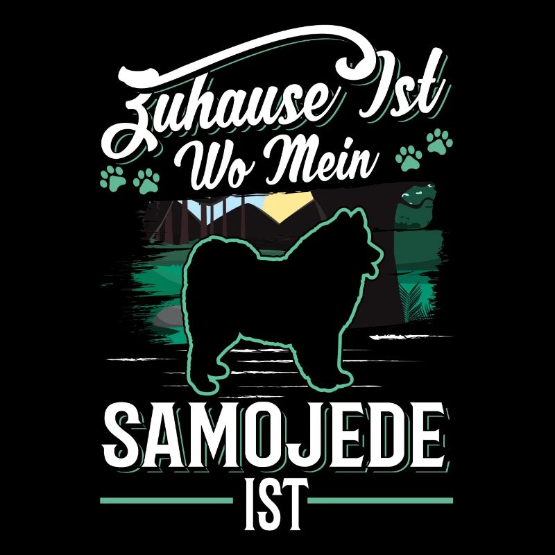 Zuhause ist wo mein Samojede ist Samojede