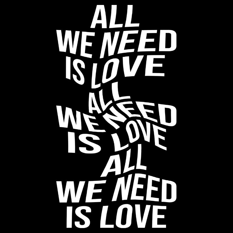 ALL WE NEED IS LOVE