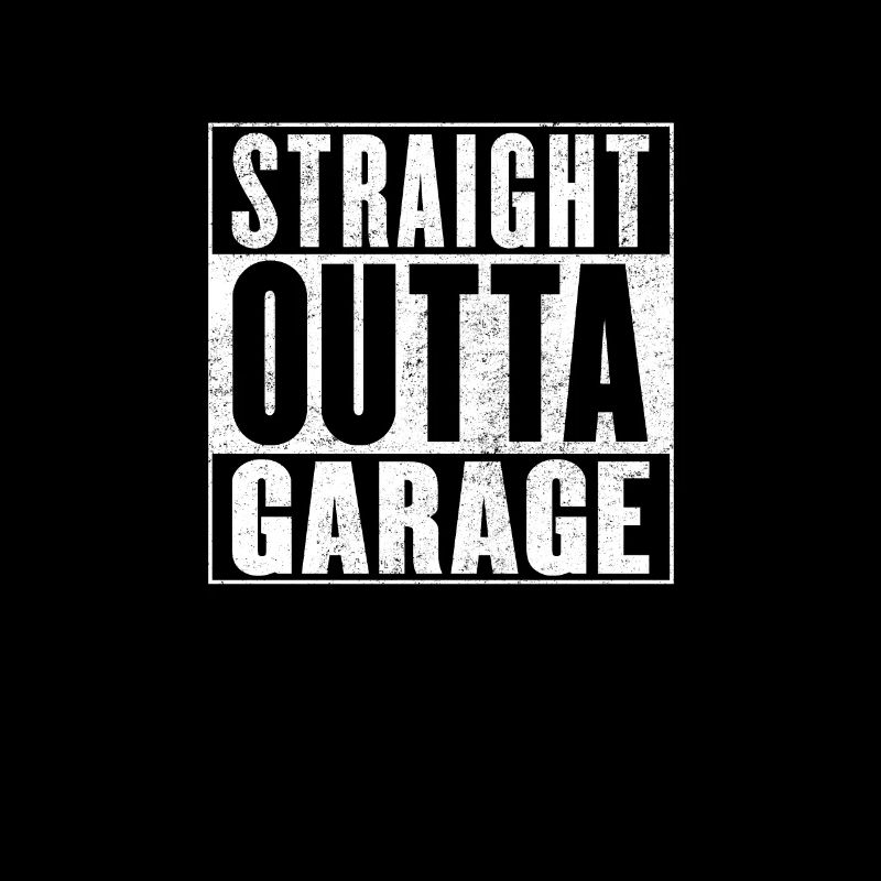 Straight outta Garage