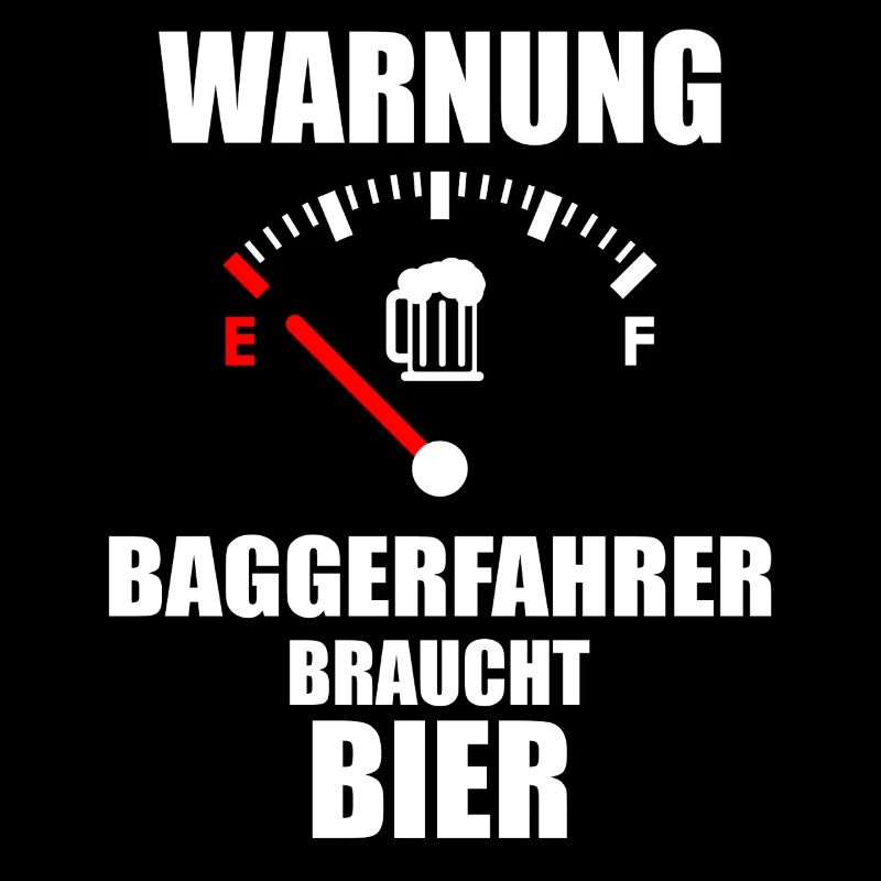 BAGGERFAHRER Spruch Bier