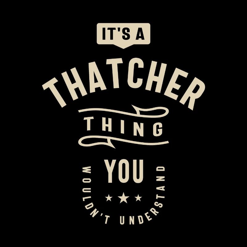 It's a Thatcher Thing - Name Thatcher