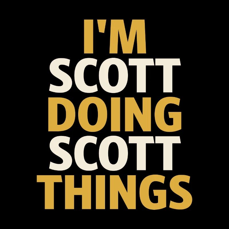 I'm Scott Doing Scott Things Funny Scott Name