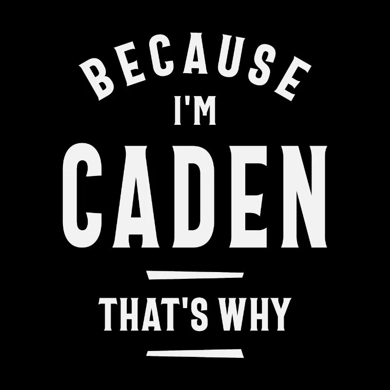 Weil ich Caden bin, deshalb nenne ich Caden
