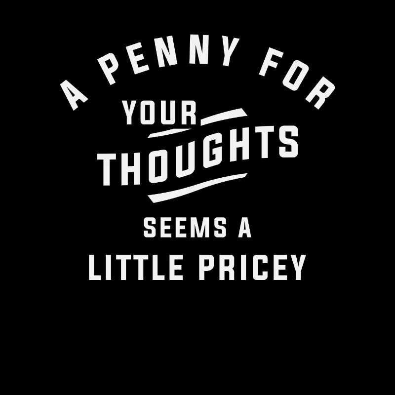 Funny, Penny For Your Thoughts Sarcastic Joke