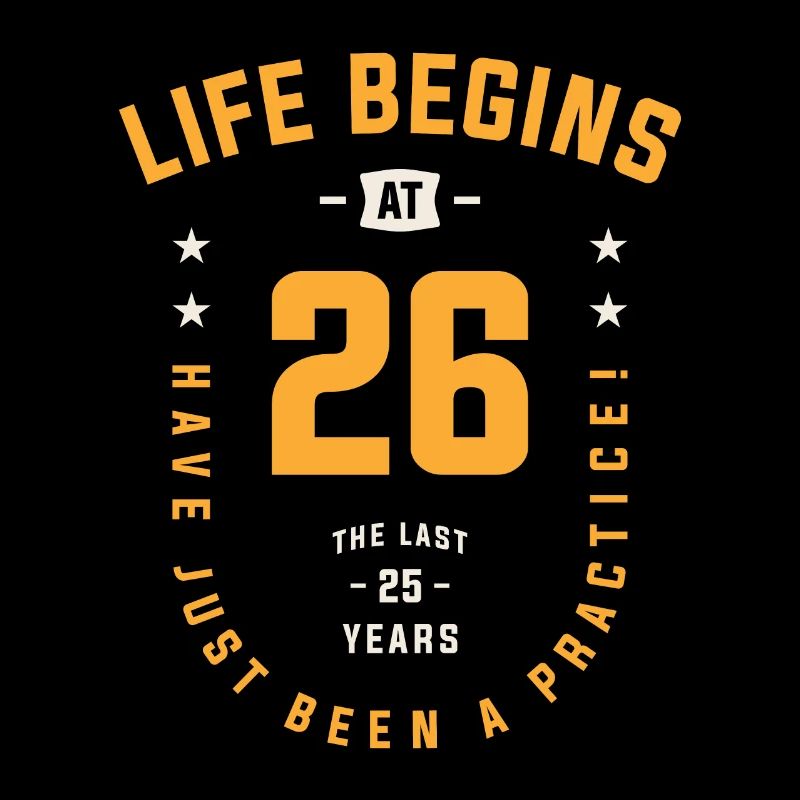 Das Leben beginnt mit dem 26. - 26. Geburtstag