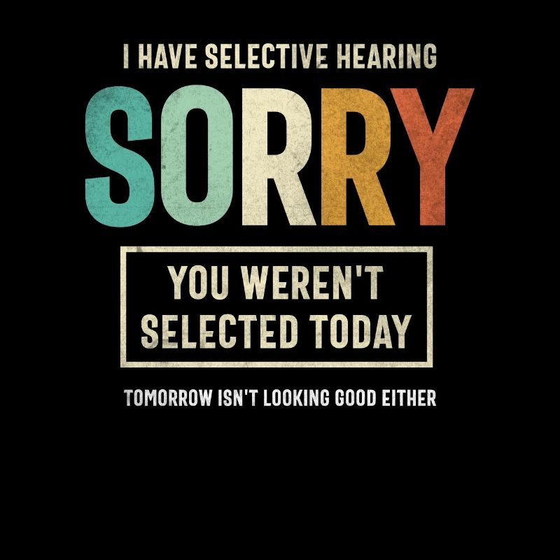 Selective Hearing - Funny Sarcastic