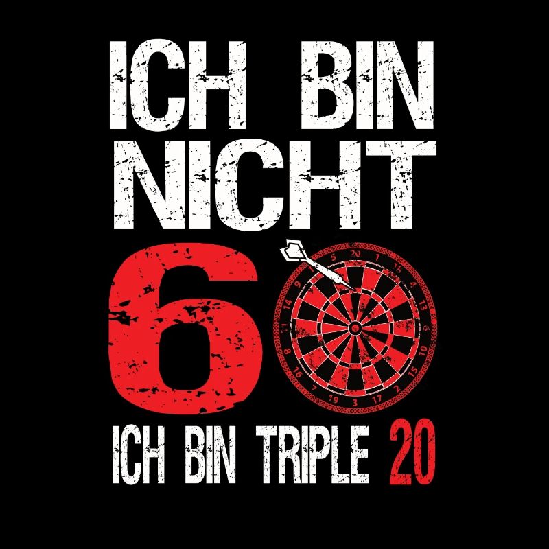 Ich bin nicht 60 ich bin triple 20