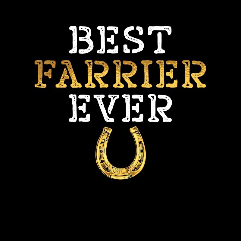 Farrier Best Farrier Ever Blacksmithing Horseshoe