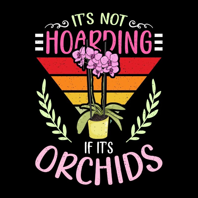 Orchids It's Not Hoarding If It's Orchids Plants