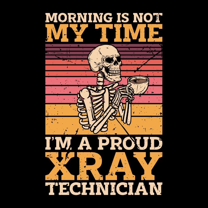 Xray Technician Morning Is Not My Time Radiologist