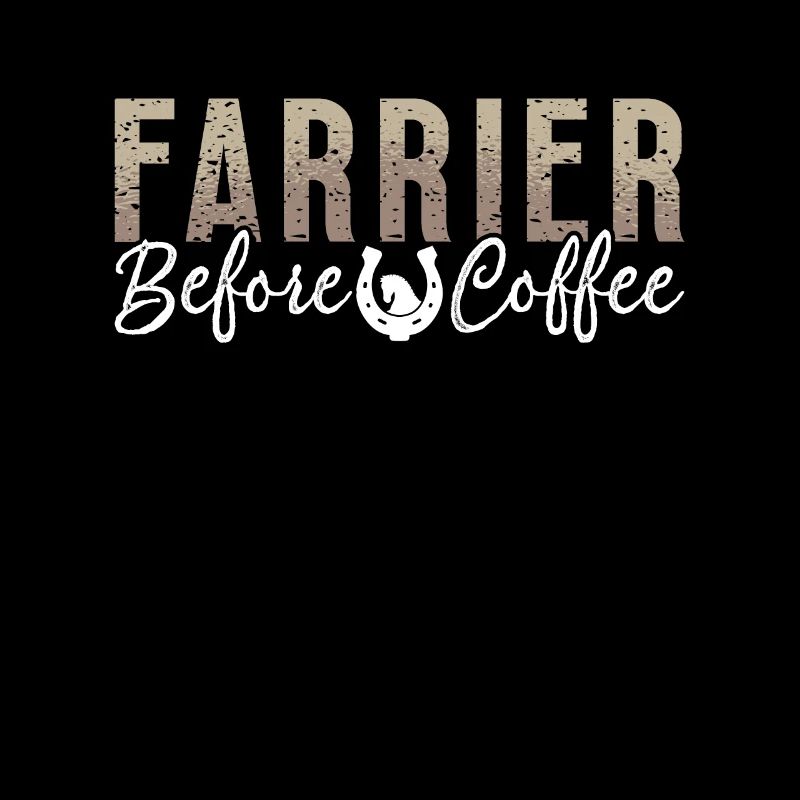 Farrier Before Coffee Metalworker Coffee Lover