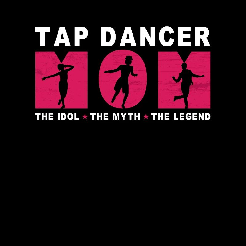 Tap Dancer Mom The Idol The Myth The Tap Dancing