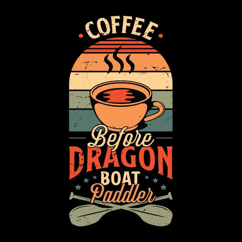 Dragon Boating Coffee Before Paddling Coffee Lover
