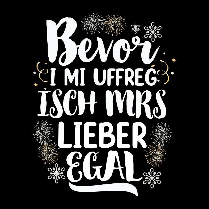 Bevor i mi uffreg isch mrs lieber egal