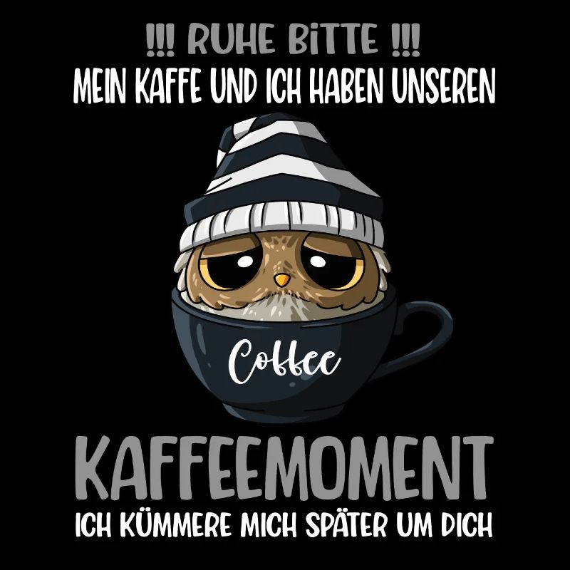 Kaffee Kaffeeliebhaber Spruch Ruhe Bitte Eule