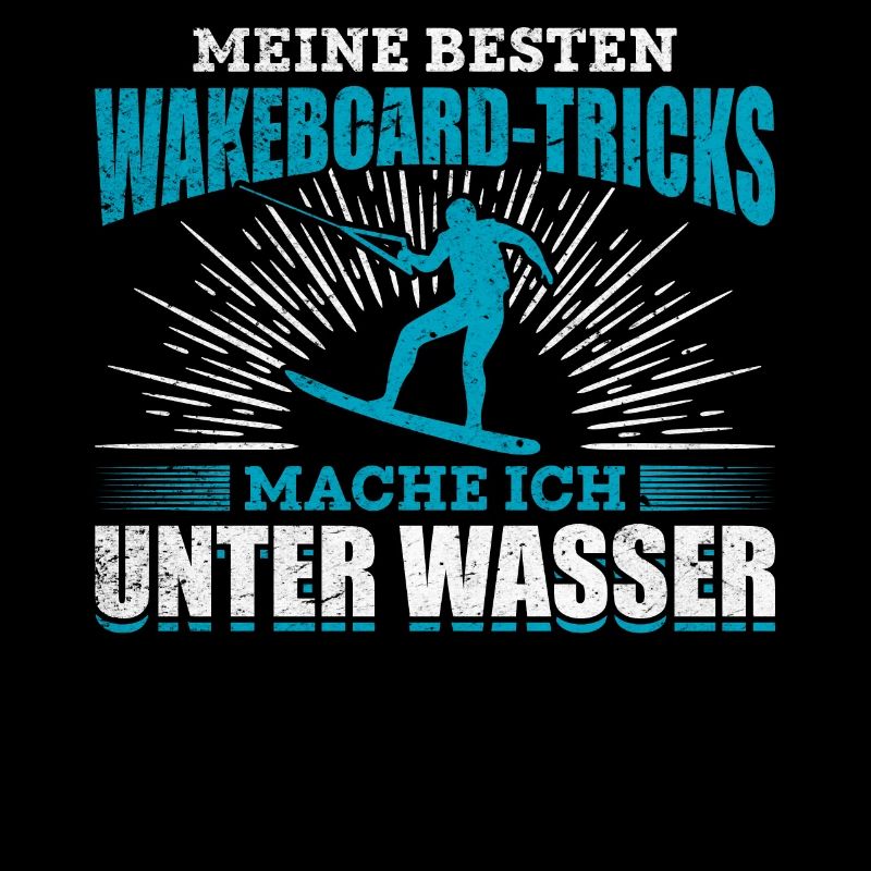Wakeboarding lustiger Spruch Wakeboard Wakeboarder