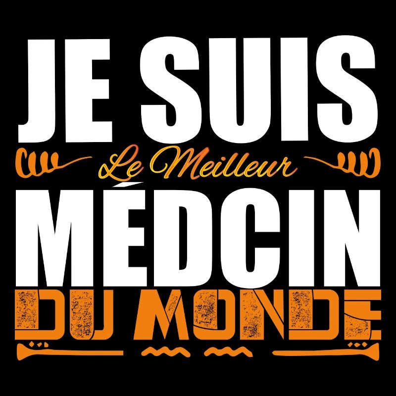Je Suis Le Meilleur Médecin Du Monde, Idée Cadeau.