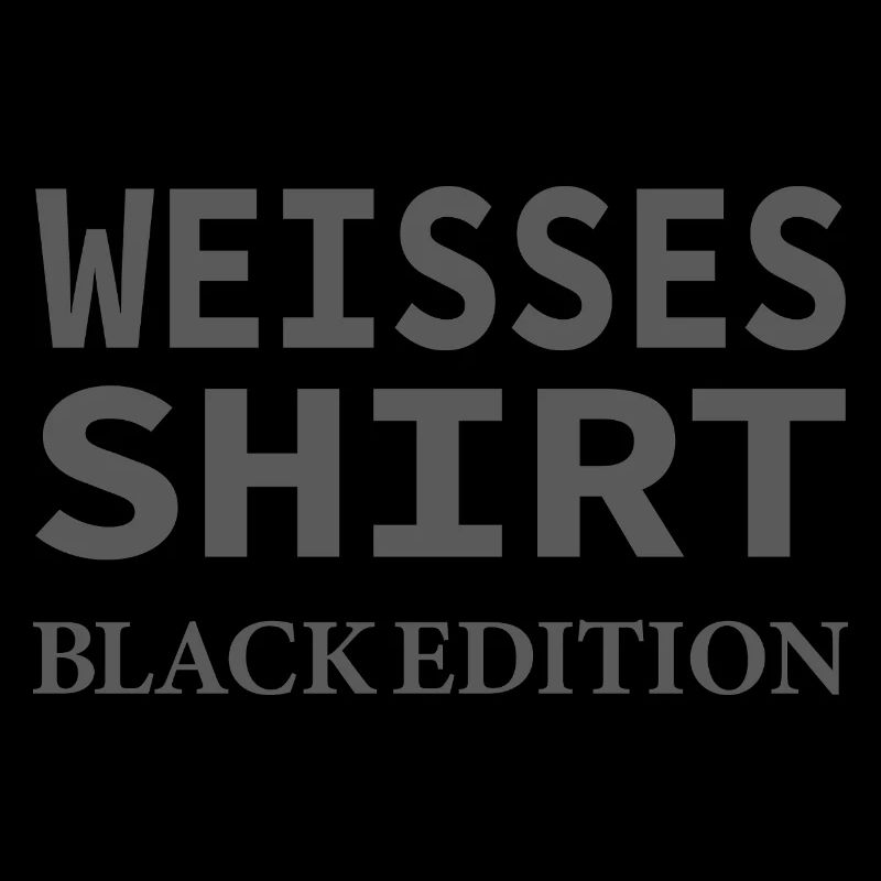 Lustiger Spruch Weißes Shirt Black Edition