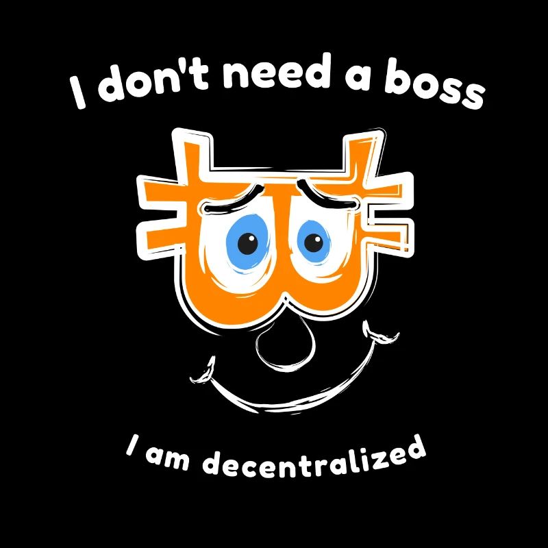 Bitcoin - I don't need a boss - I am decentralized