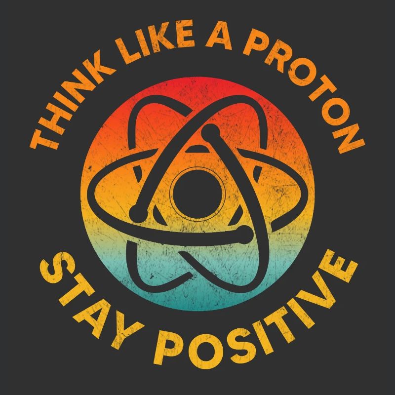 Denken Sie wie ein Proton, bleiben Sie positiv, Retro-Physik