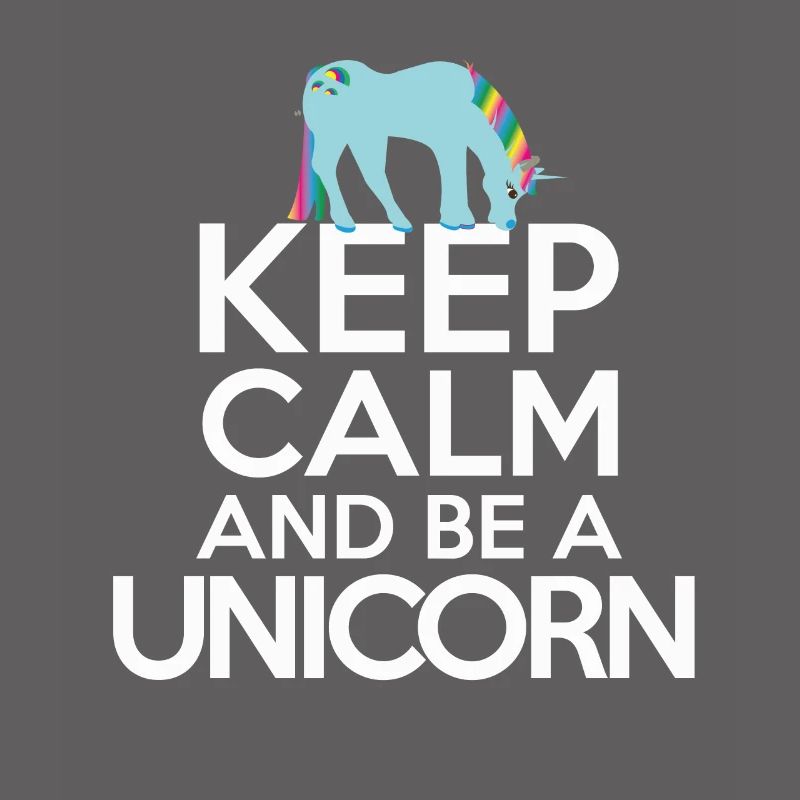 Keep calm Bleib ruhig und sei ein Einhorn