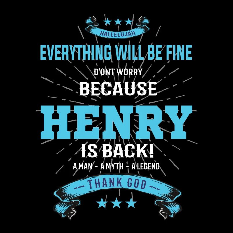 Everything will be fine Henry Is back